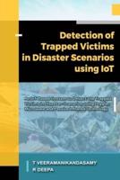 Detection of Trapped Victims in Disaster Scenarios Using IoT: An IoT Based System to Detect the Trapped Victims in Disaster Scenarios using Doppler Microwave and Passive Infrared Technology