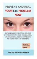 Prevent and Heal Your Eye Problem Now