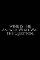 Wine Is The Answer