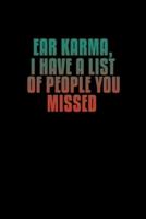 Ear Karma. I Have a List of People You Missed