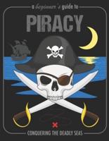 A Beginner's Guide To Piracy Conquering The Deadly Seas