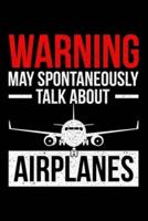 Warning May Spontaneously Talk About Airplanes