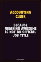 Accounting Clerk, Because Freaking Awesome Is Not An Official Job Title