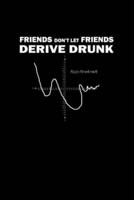 Friends Don't Let Friends Derive Drunk