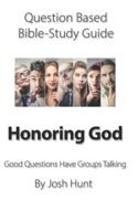 Question-Based Bible Study Guide -- Honoring God