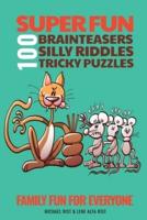 100 Super Fun Brainteasers, Silly Riddles and Tricky Puzzles