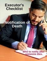 Executor's Checklist Notification of Death - Who To Notify After Someone Dies