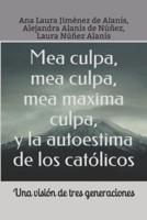 Mea Culpa, Mea Culpa, Mea Maxima Culpa Y La Autoestima De Los Católicos