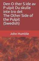 Den O Ther S Ide Av P Ulpit Du Skulle Inte Tro Det The Other Side of the Pulpit (Swedish)