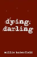 Dying, Darling