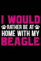 I Would Rather Be At Home With My Beagle