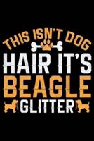This Isn't Dog Hair It's Beagle Glitter