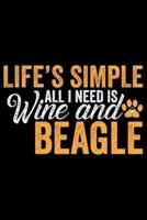 Life's Simple All I Need Is Wine And Beagle