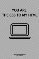 You Are the CSS to My HTML