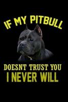 If My Pitbull Doesn't Trust You I Never Will