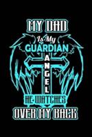 My Dad Is My Guardian Angel He Watches Over My Back