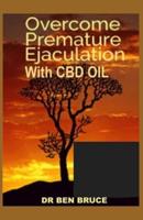 Overcome Premature Ejaculation With CBD Oil
