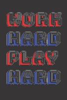 Work Hard Play Hard