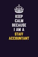 Keep Calm Because I Am A Staff Accountant