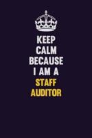 Keep Calm Because I Am A Staff Auditor