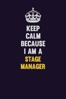 Keep Calm Because I Am A Stage Manager