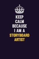Keep Calm Because I Am A Storyboard Artist