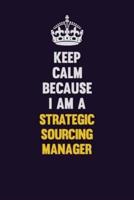 Keep Calm Because I Am A Strategic Sourcing Manager