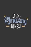 Do Amazing Things!