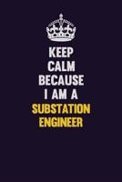 Keep Calm Because I Am A Substation Engineer