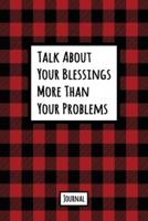 Talk About Your Blessings More Than Your Problems Journal