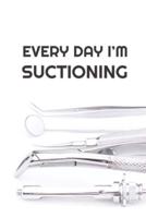 Every Day I'm Suctioning