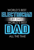 World's Best Electrcian by Day World's Best Dad All the Time