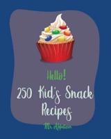 Hello! 250 Kid's Snack Recipes