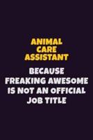 Animal Care Assistant, Because Freaking Awesome Is Not An Official Job Title