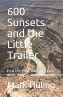 600 Sunsets and the Little Trailer: How the great outdoors (and other things) changed my life