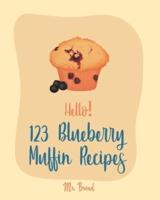 Hello! 123 Blueberry Muffin Recipes