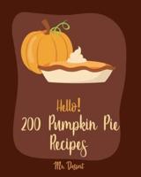 Hello! 200 Pumpkin Pie Recipes