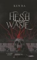 Flesh Waste