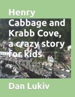 Henry Cabbage and Krabb Cove, a crazy story for kids