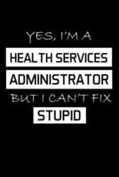 Yes, I'm a Health Services Administrator But I Can't Fix Stupid