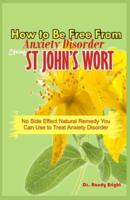 How to Be Free From Anxiety Disorder Using St John's Wort