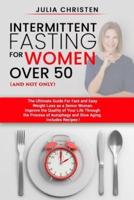 Intermittent Fasting for Women Over 50 (And Not Only)