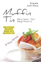 Simple and Easy Muffin Tin Recipes for Beginners
