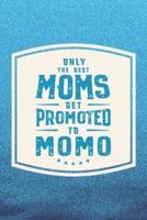 Only The Best Moms Get Promoted To Momo