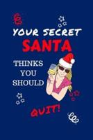 Your Secret Santa Thinks You Should Quit