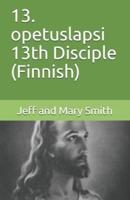 13. Opetuslapsi 13th Disciple (Finnish)