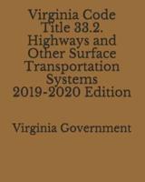 Virginia Code Title 33.2. Highways and Other Surface Transportation Systems 2019-2020 Edition