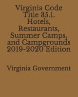 Virginia Code Title 35.1. Hotels, Restaurants, Summer Camps, and Campgrounds 2019-2020 Edition