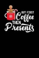 But First Coffee Then Presents
