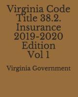 Virginia Code Title 38.2. Insurance 2019-2020 Edition Vol 1